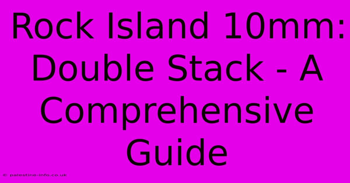 Rock Island 10mm: Double Stack - A Comprehensive Guide