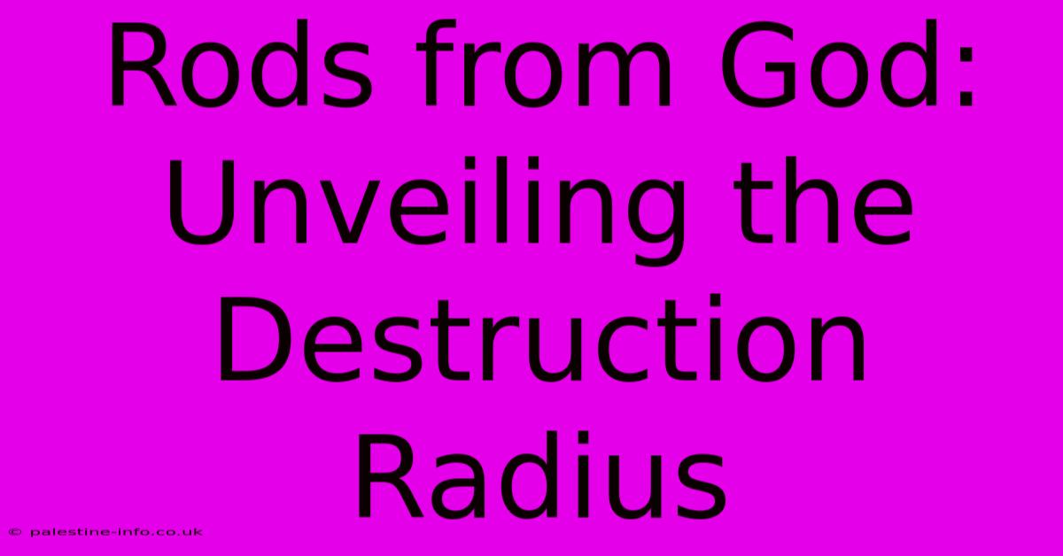 Rods From God: Unveiling The Destruction Radius