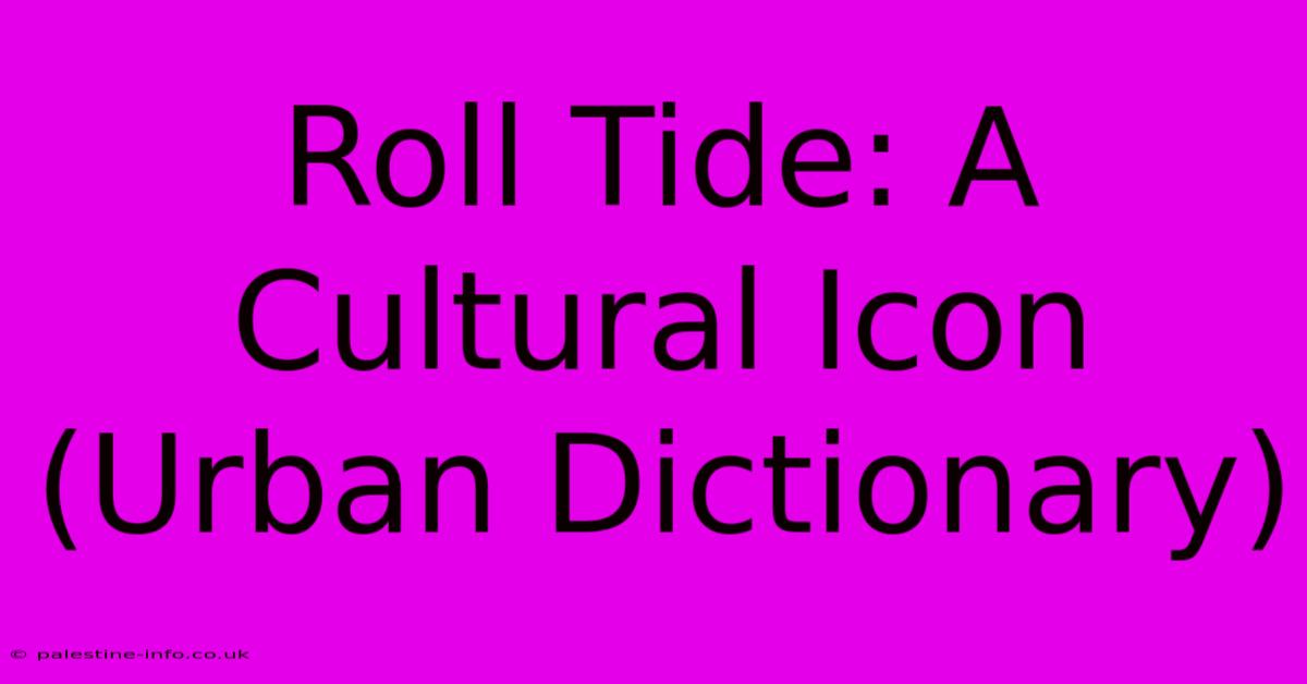 Roll Tide: A Cultural Icon (Urban Dictionary)