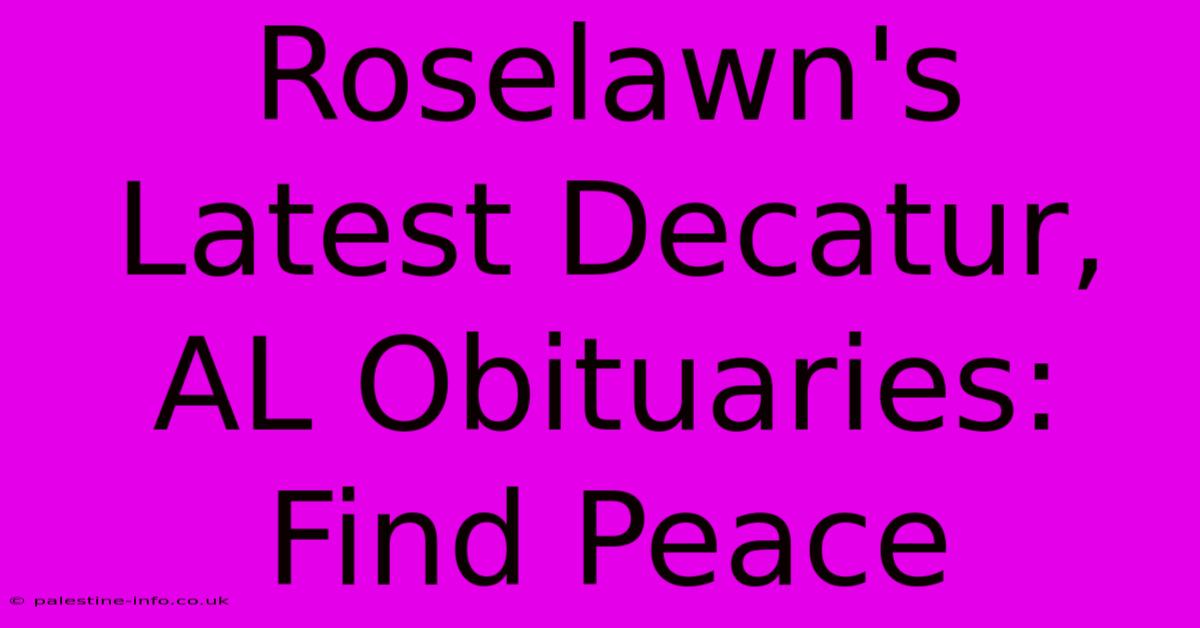 Roselawn's Latest Decatur, AL Obituaries: Find Peace