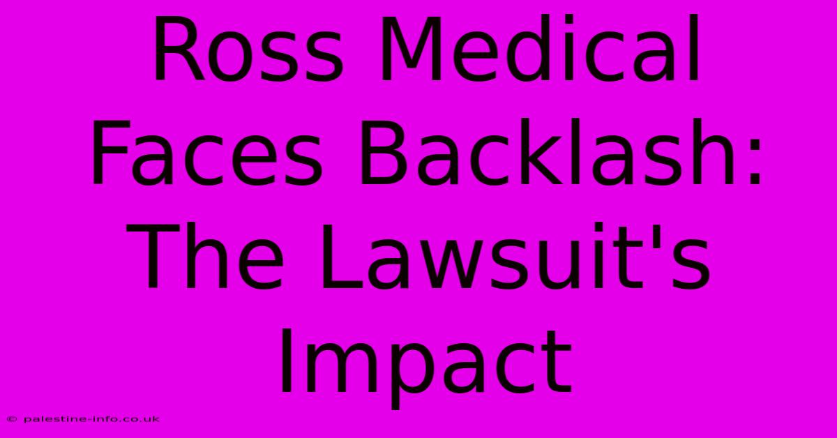 Ross Medical Faces Backlash: The Lawsuit's Impact