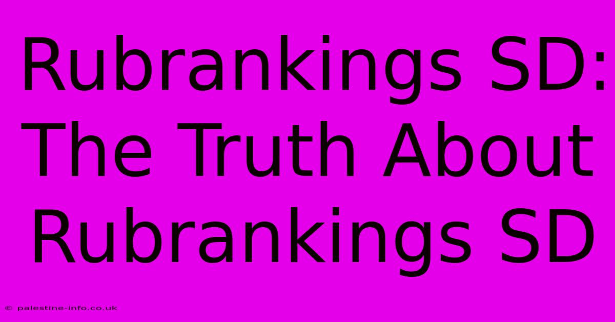 Rubrankings SD:  The Truth About Rubrankings SD