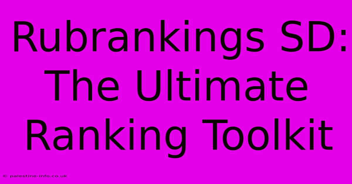 Rubrankings SD:  The Ultimate Ranking Toolkit