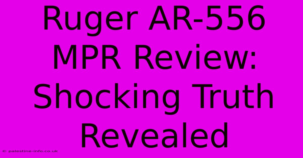 Ruger AR-556 MPR Review: Shocking Truth Revealed