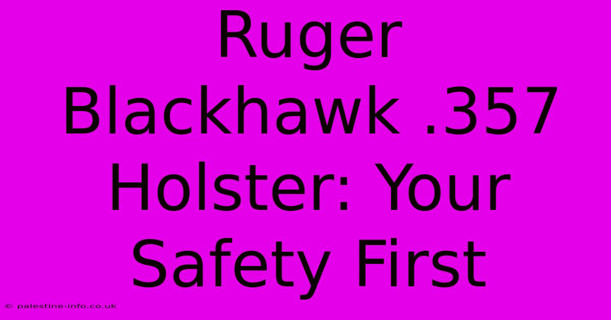 Ruger Blackhawk .357 Holster: Your Safety First