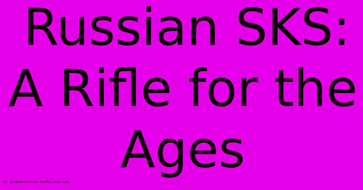 Russian SKS:  A Rifle For The Ages