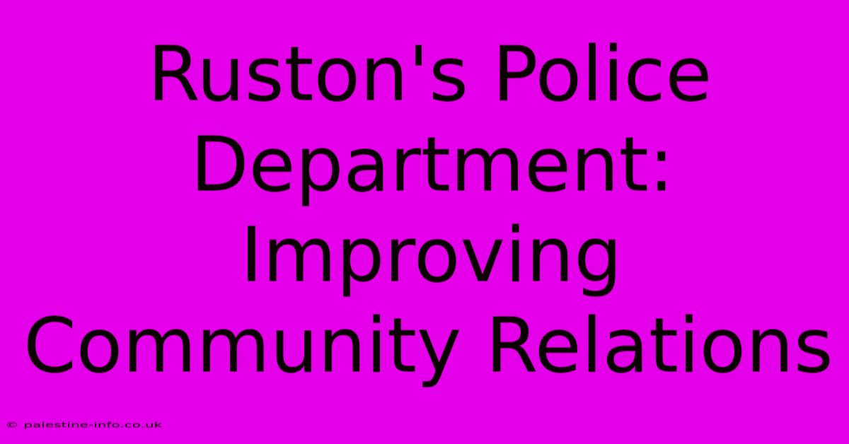 Ruston's Police Department:  Improving Community Relations