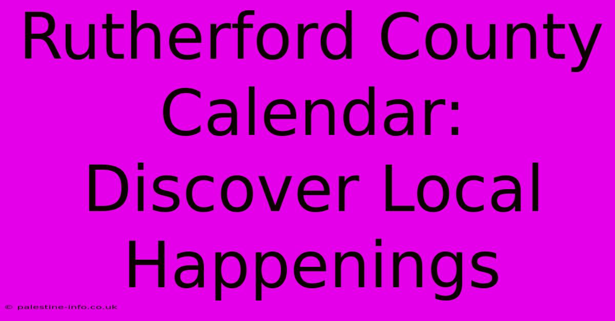 Rutherford County Calendar: Discover Local Happenings