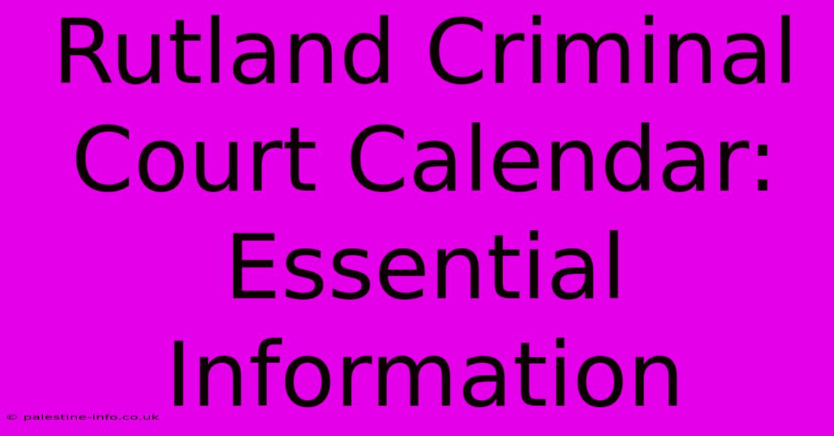 Rutland Criminal Court Calendar: Essential Information