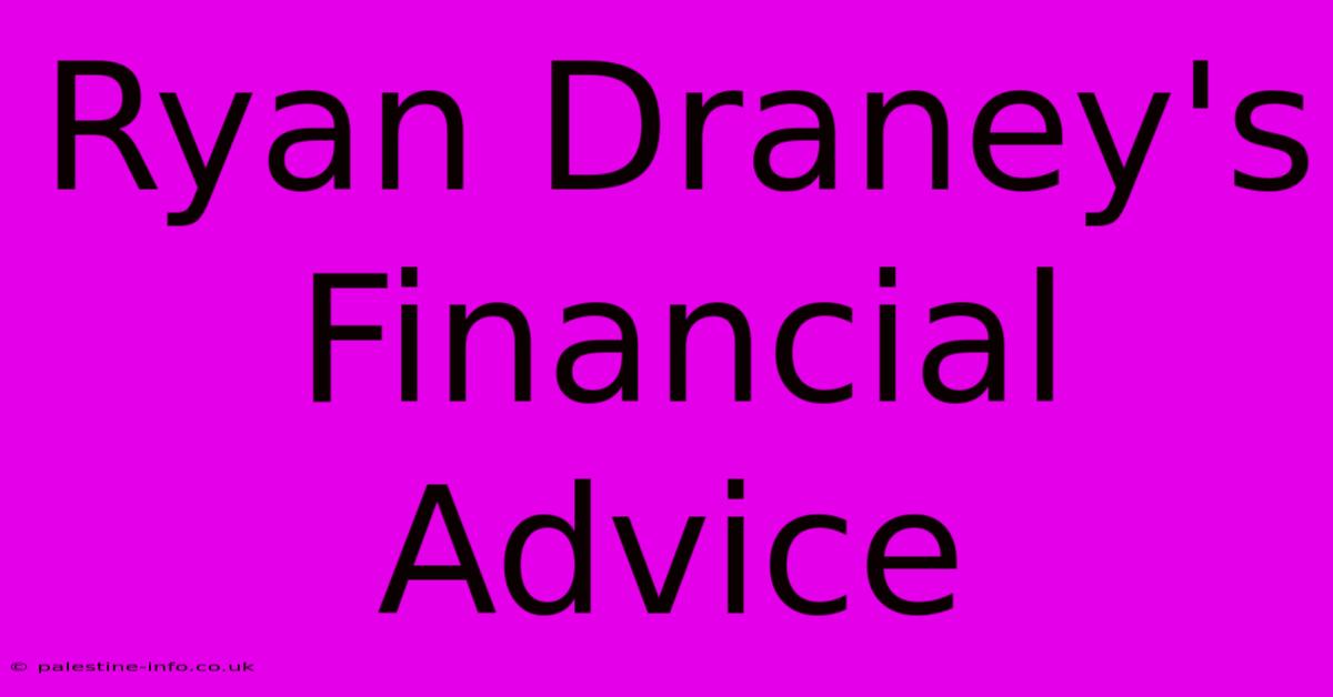 Ryan Draney's Financial Advice