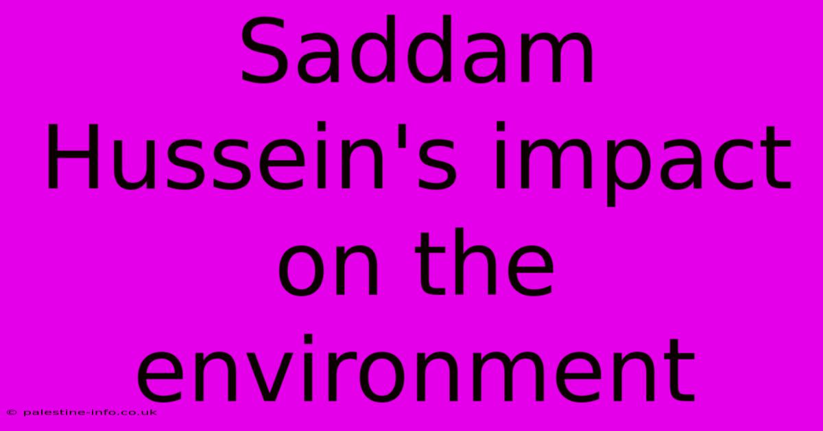 Saddam Hussein's Impact On The Environment