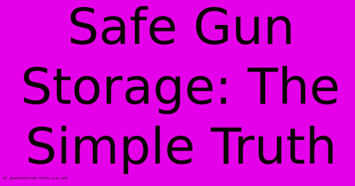 Safe Gun Storage: The Simple Truth