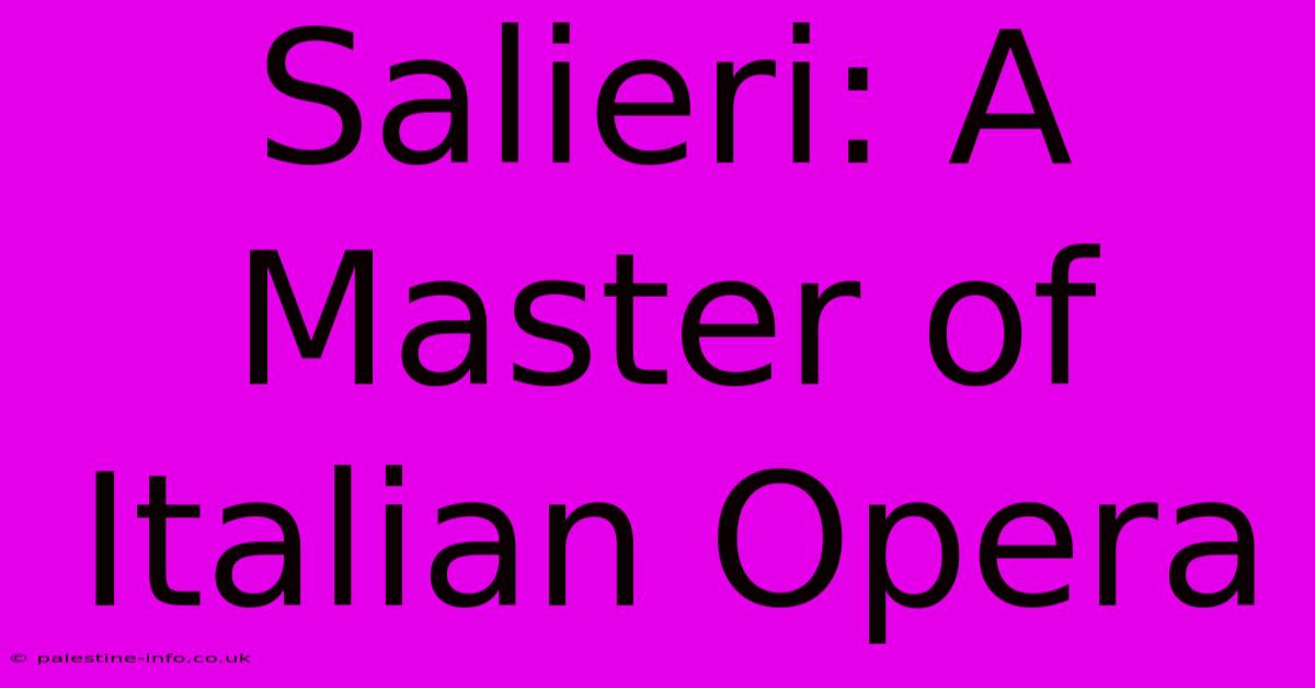 Salieri: A Master Of Italian Opera