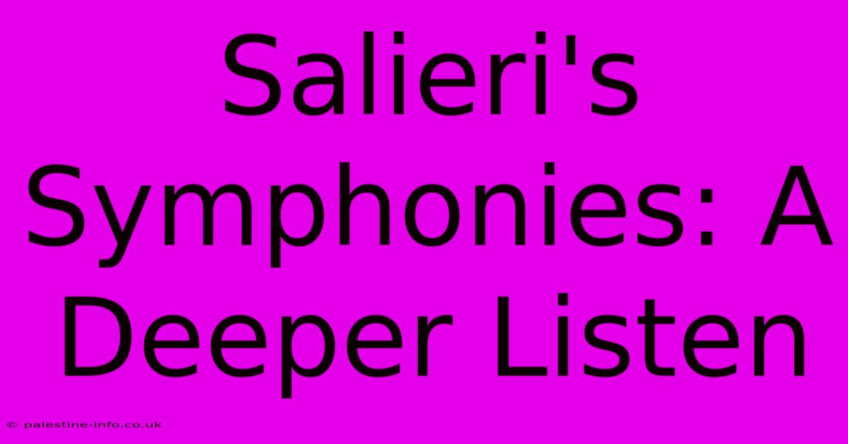 Salieri's Symphonies: A Deeper Listen