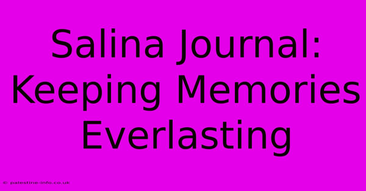 Salina Journal: Keeping Memories Everlasting