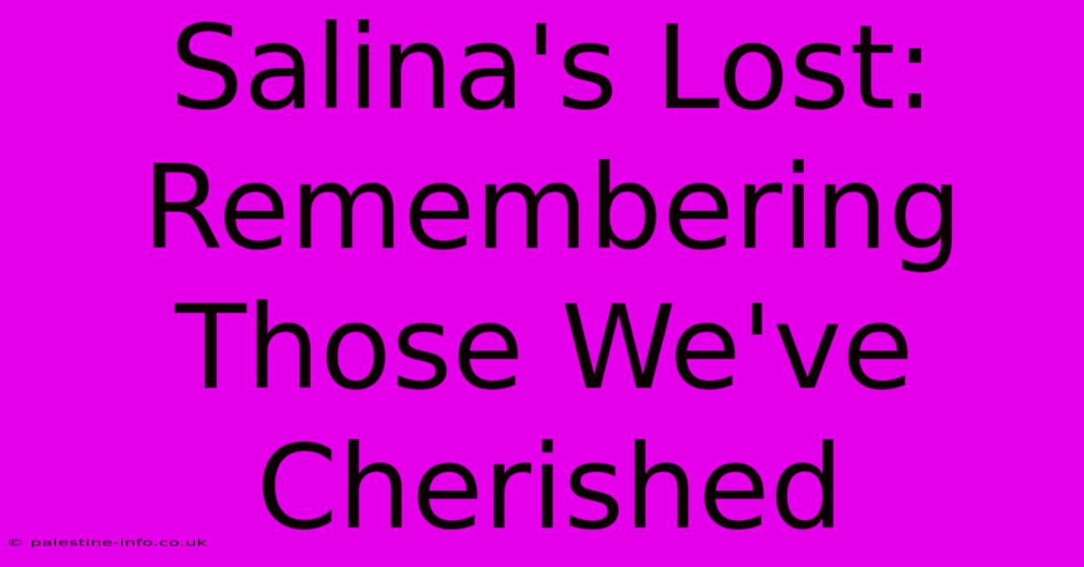 Salina's Lost: Remembering Those We've Cherished