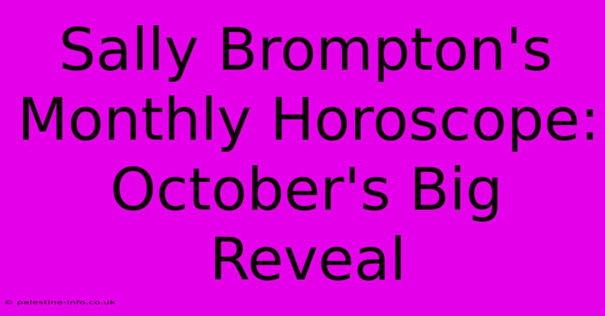 Sally Brompton's Monthly Horoscope: October's Big Reveal