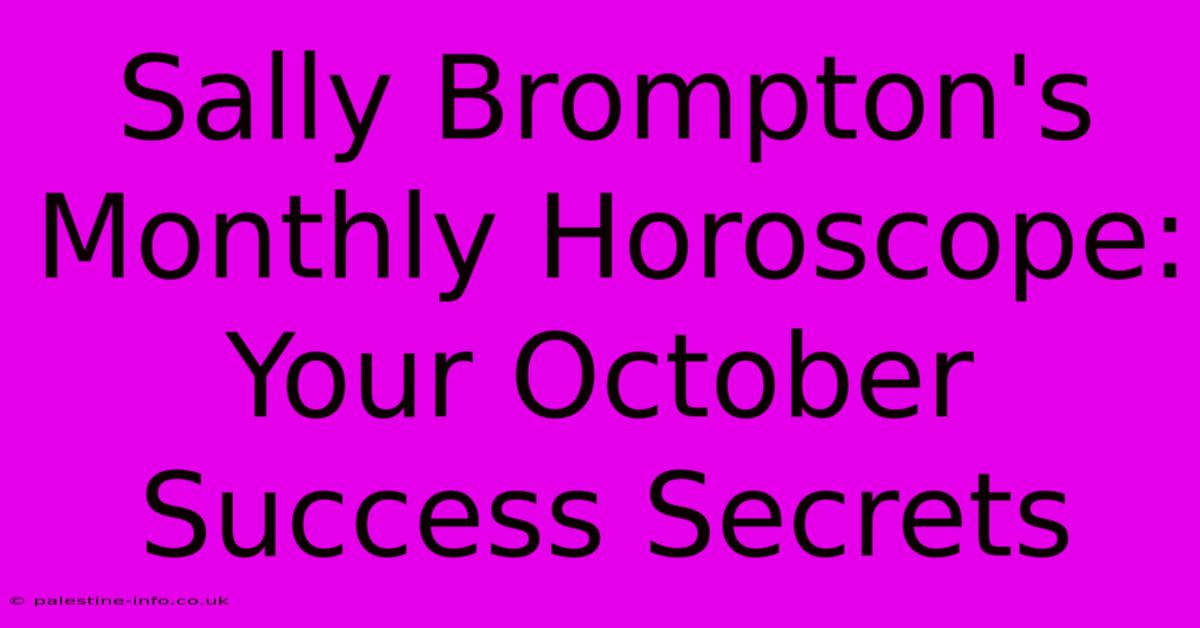 Sally Brompton's Monthly Horoscope: Your October Success Secrets