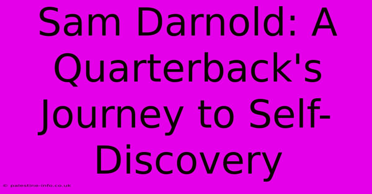 Sam Darnold: A Quarterback's Journey To Self-Discovery