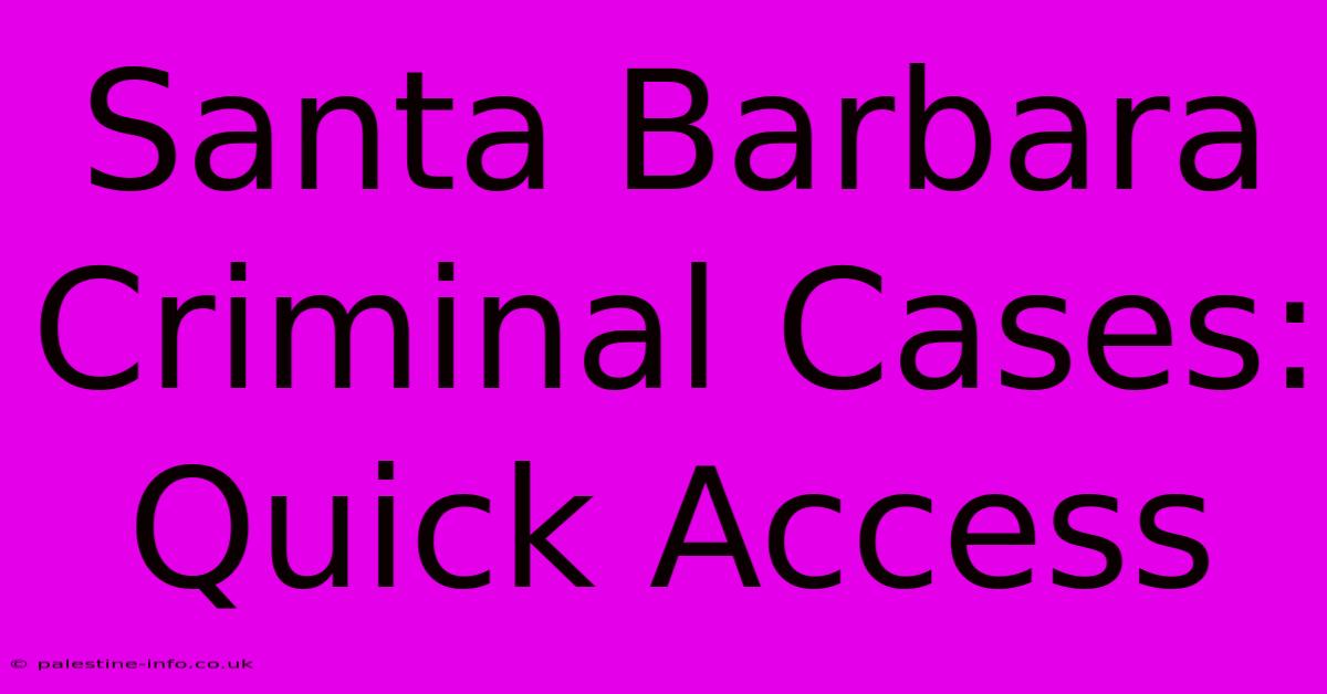 Santa Barbara Criminal Cases: Quick Access