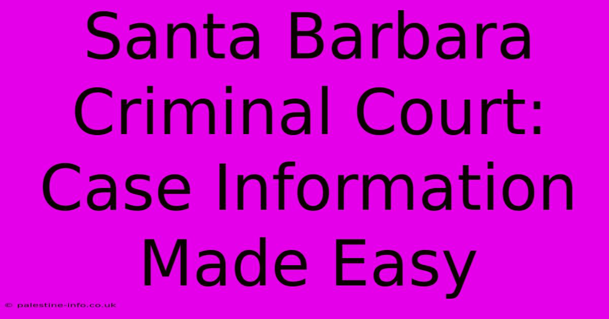 Santa Barbara Criminal Court: Case Information Made Easy