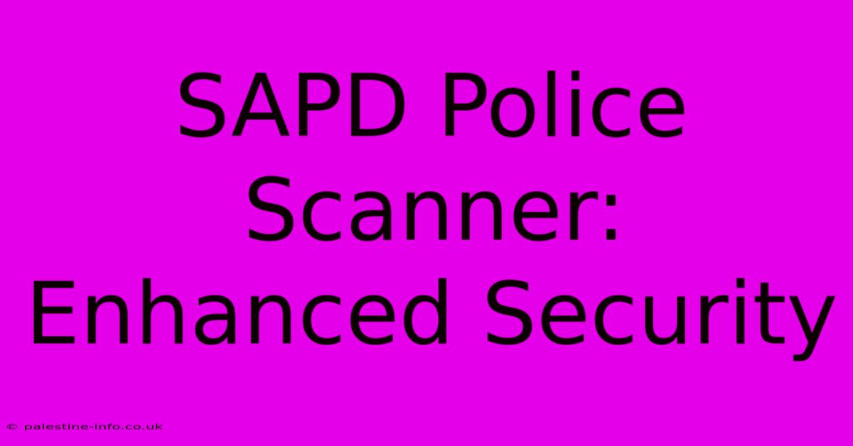 SAPD Police Scanner: Enhanced Security