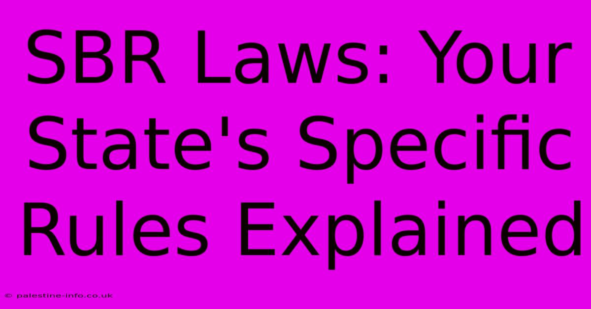 SBR Laws: Your State's Specific Rules Explained