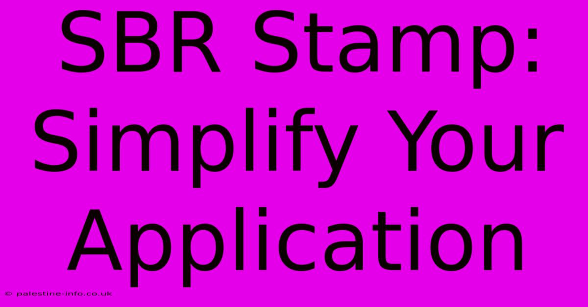 SBR Stamp:  Simplify Your Application