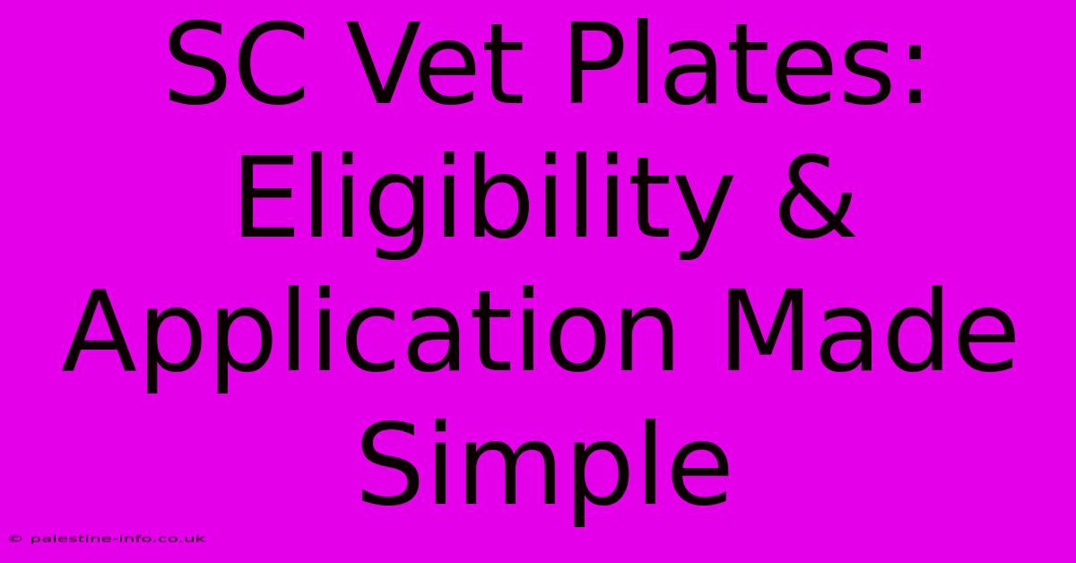 SC Vet Plates: Eligibility & Application Made Simple