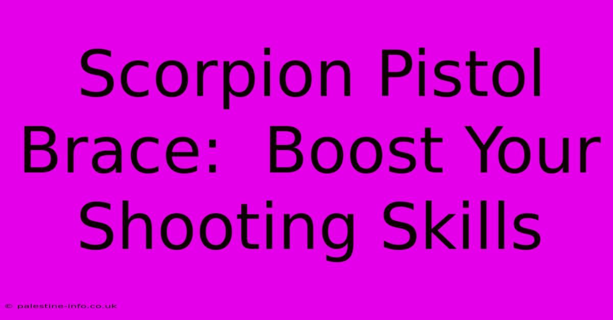 Scorpion Pistol Brace:  Boost Your Shooting Skills