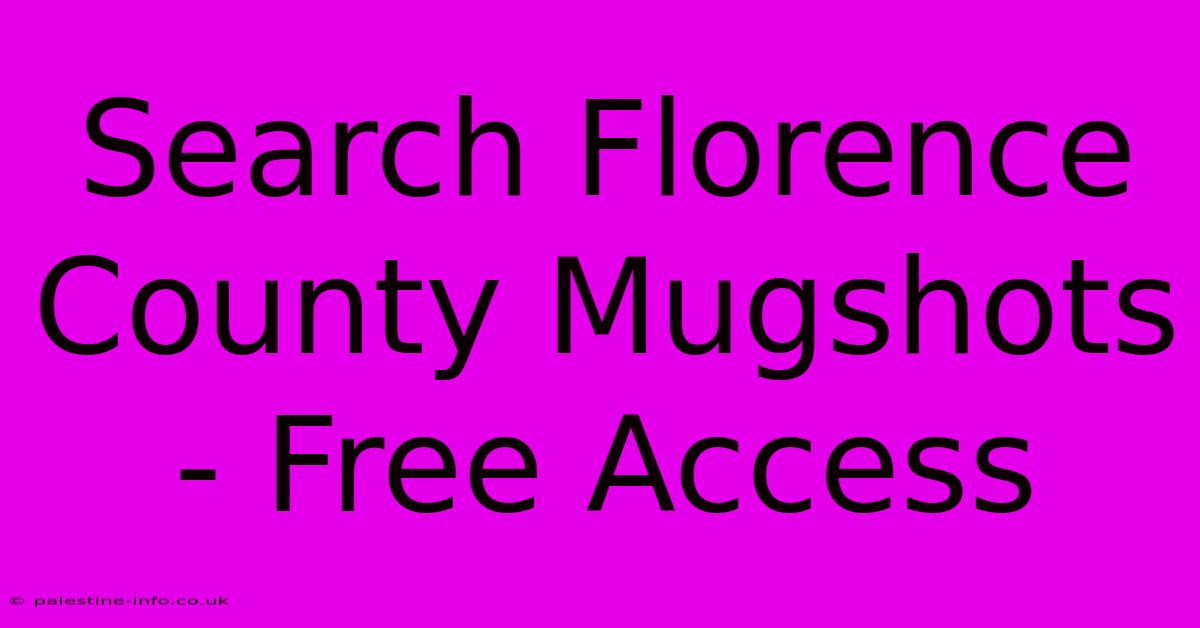 Search Florence County Mugshots - Free Access