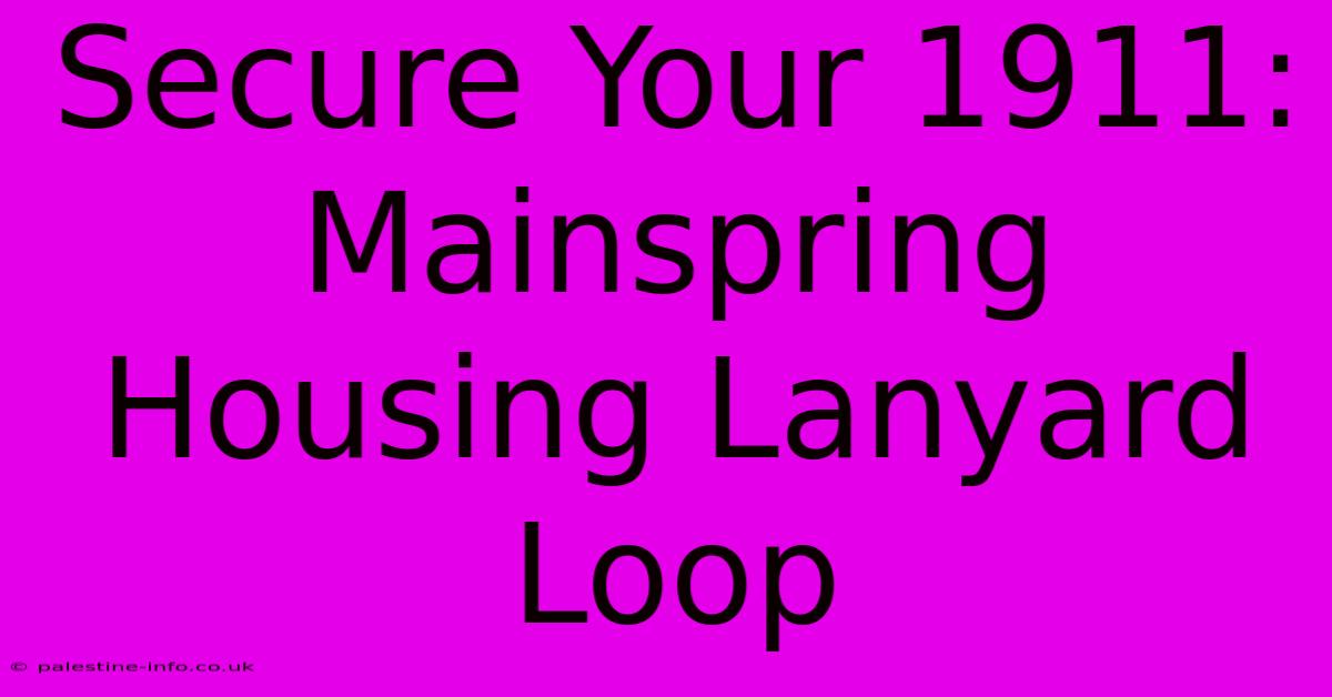 Secure Your 1911: Mainspring Housing Lanyard Loop