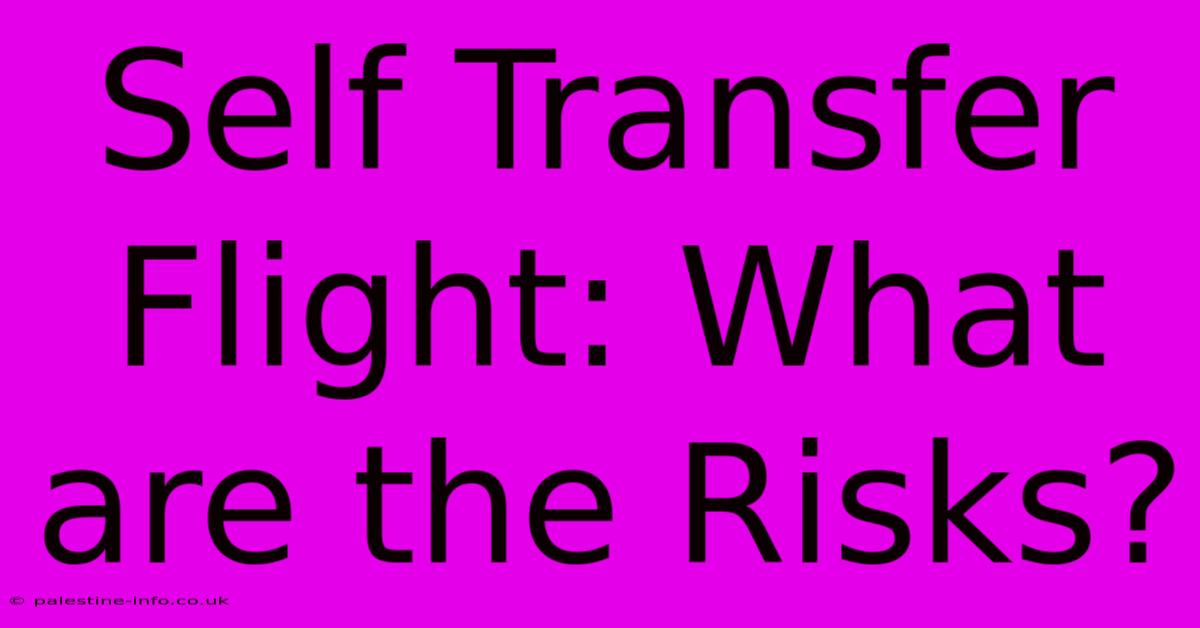 Self Transfer Flight: What Are The Risks?