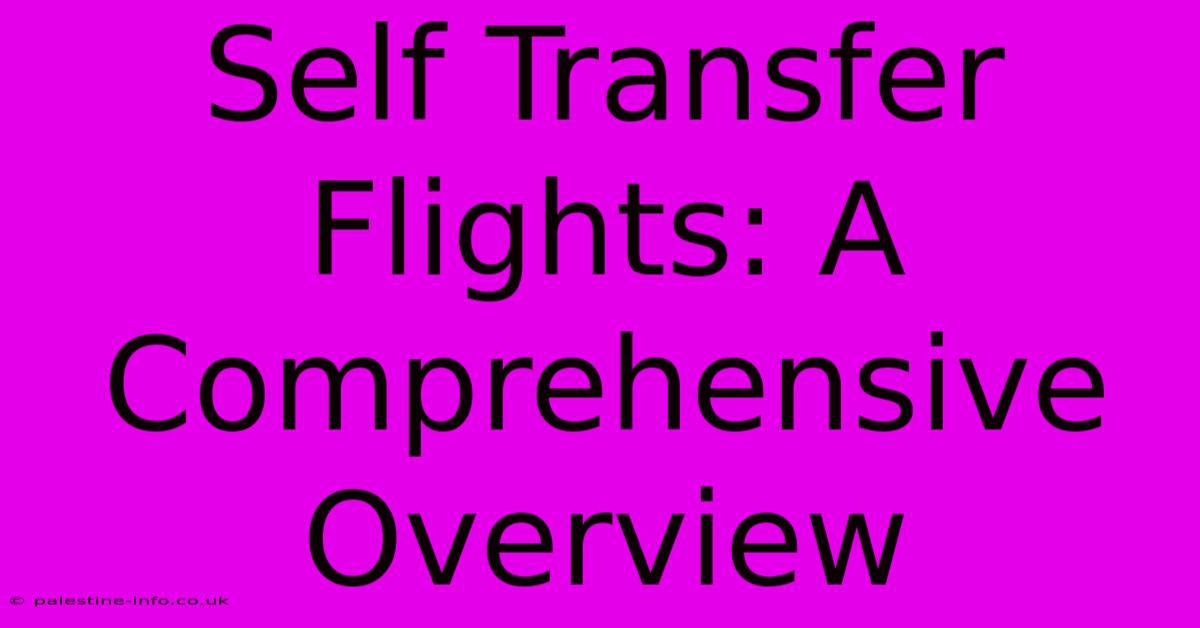 Self Transfer Flights: A Comprehensive Overview