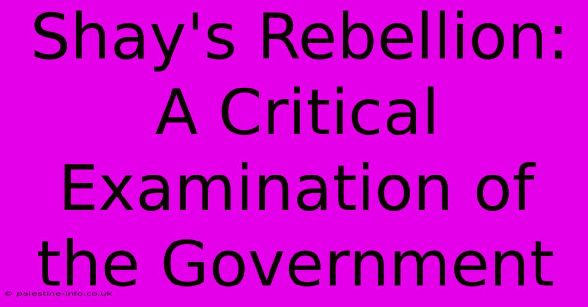 Shay's Rebellion:  A Critical Examination Of The Government