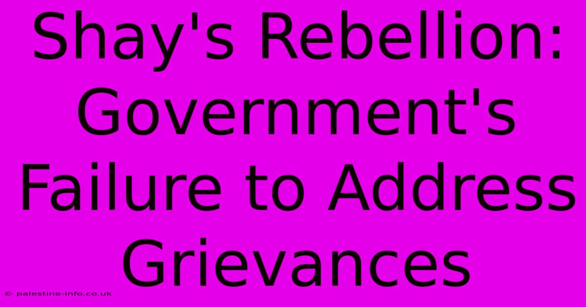 Shay's Rebellion: Government's Failure To Address Grievances