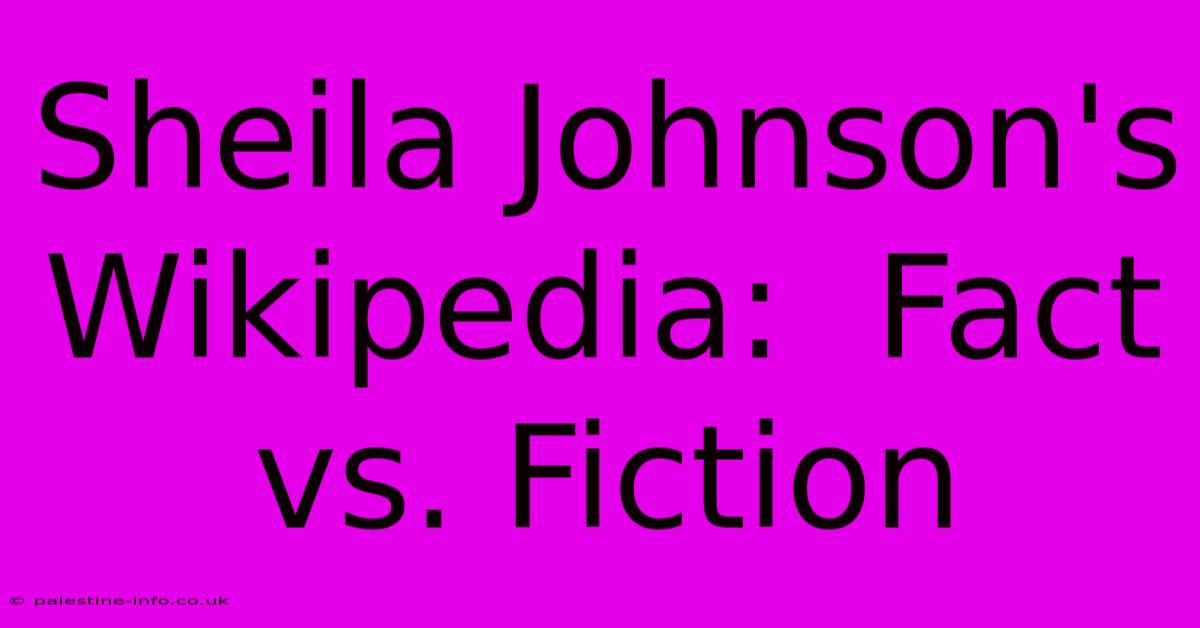 Sheila Johnson's Wikipedia:  Fact Vs. Fiction