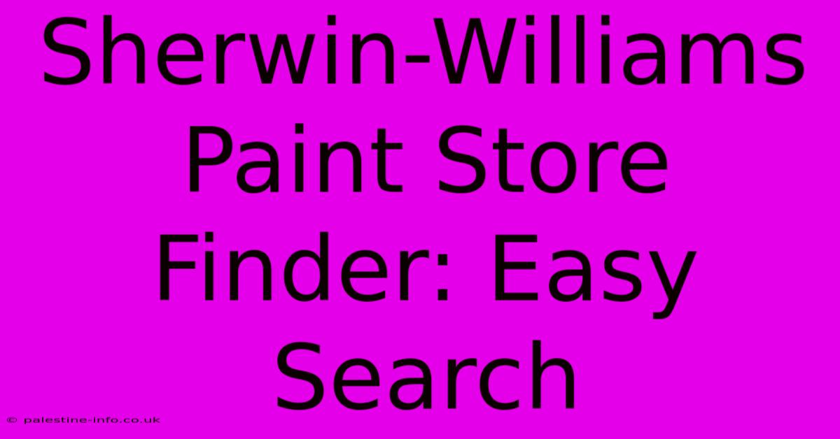 Sherwin-Williams Paint Store Finder: Easy Search