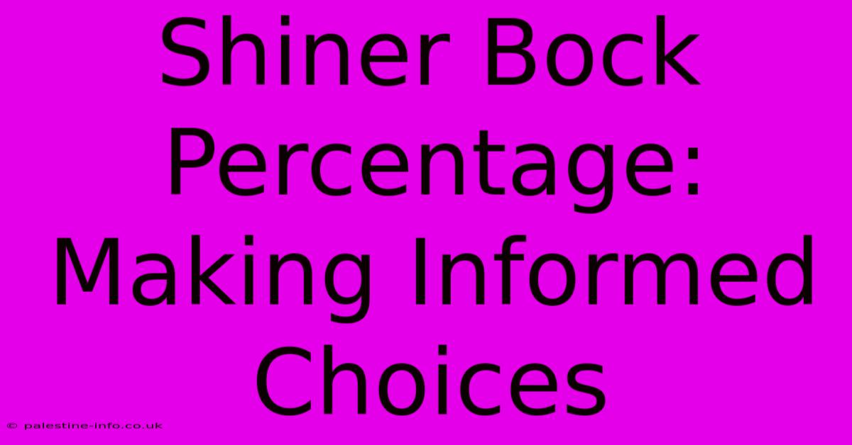 Shiner Bock Percentage: Making Informed Choices