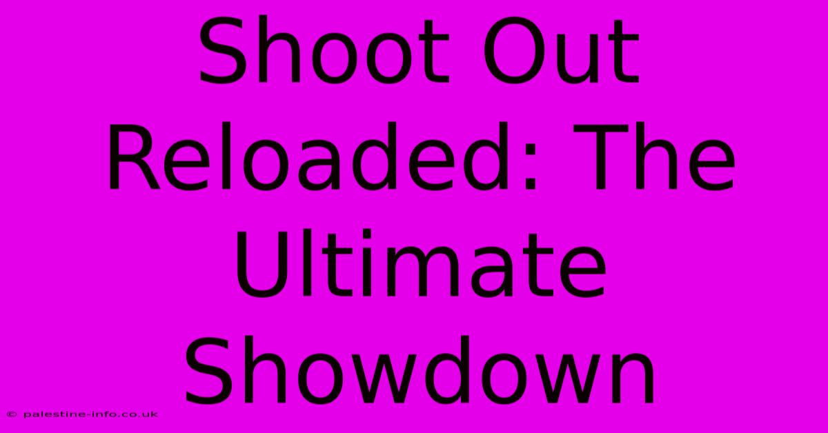 Shoot Out Reloaded: The Ultimate Showdown