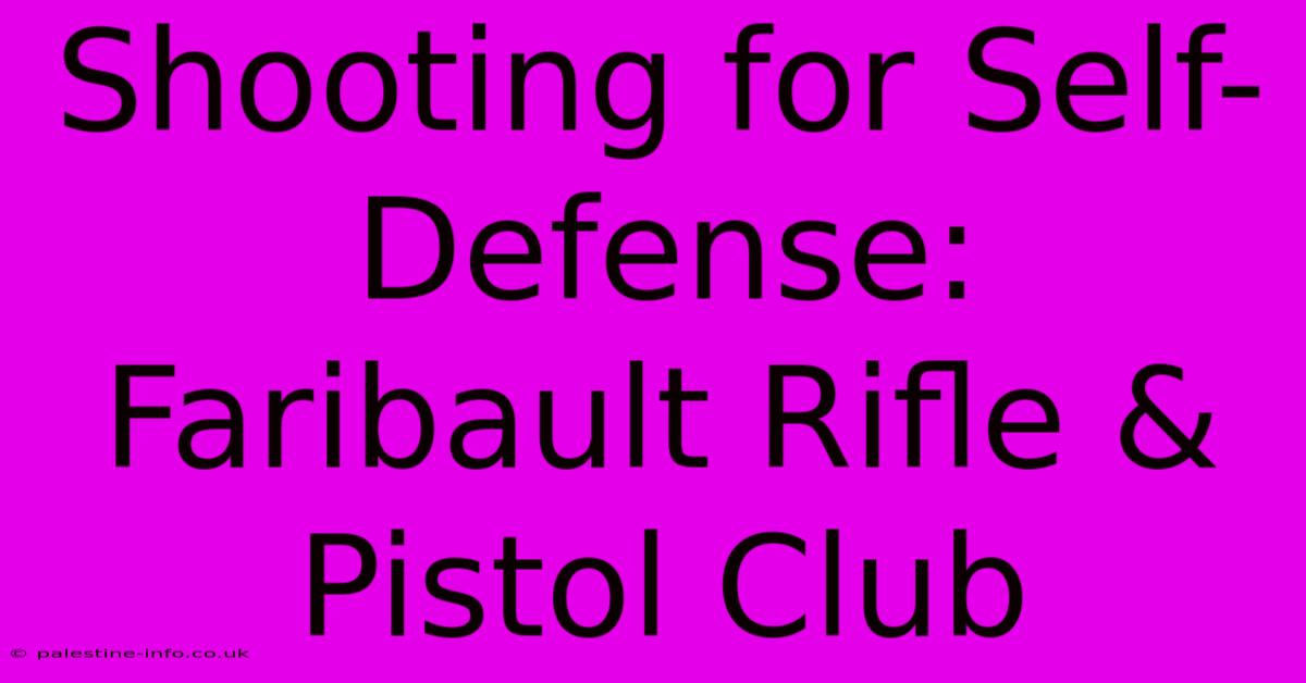 Shooting For Self-Defense: Faribault Rifle & Pistol Club