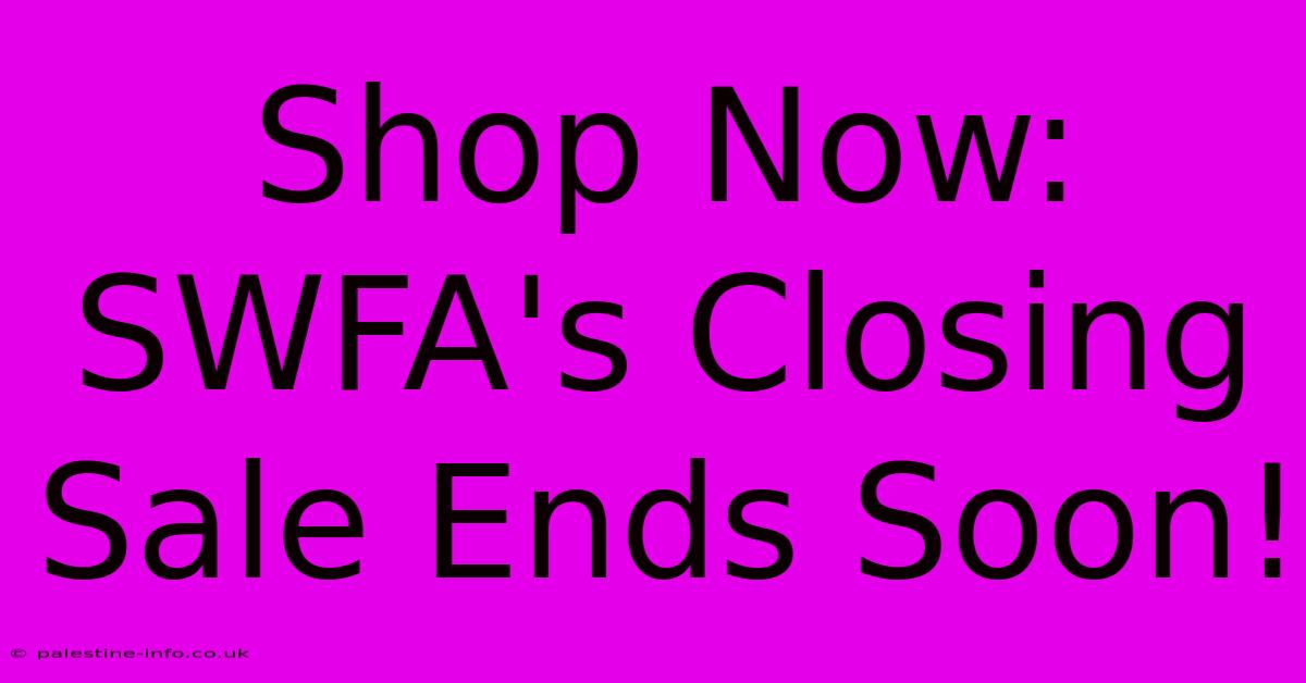 Shop Now: SWFA's Closing Sale Ends Soon!