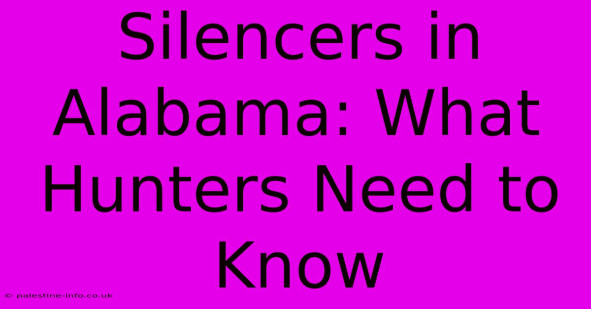 Silencers In Alabama: What Hunters Need To Know