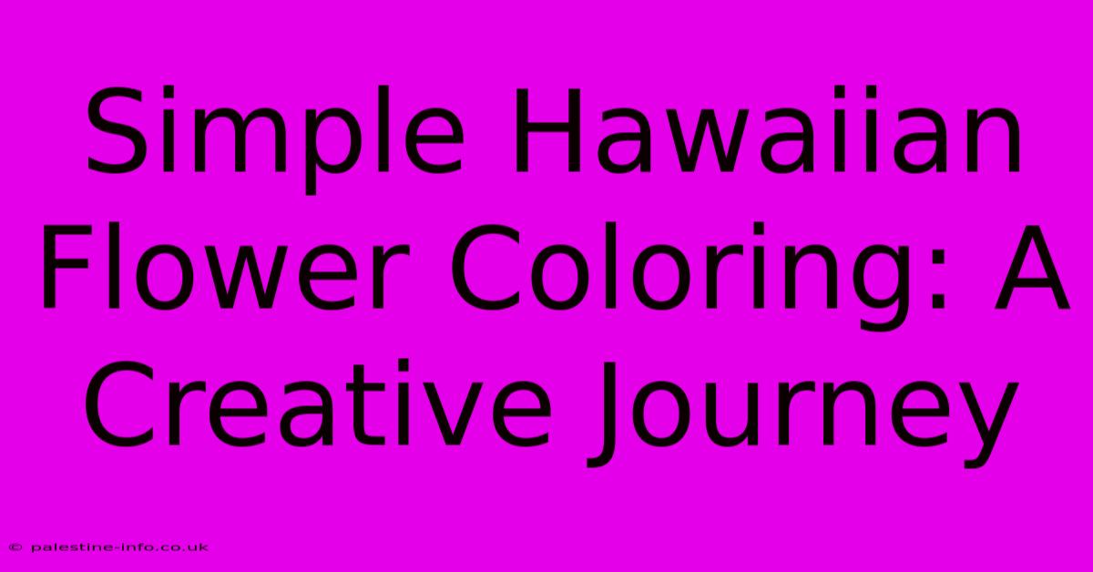 Simple Hawaiian Flower Coloring: A Creative Journey