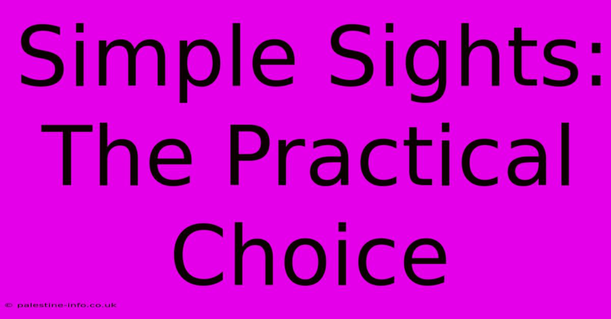 Simple Sights: The Practical Choice