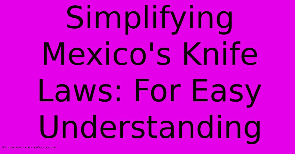 Simplifying Mexico's Knife Laws: For Easy Understanding