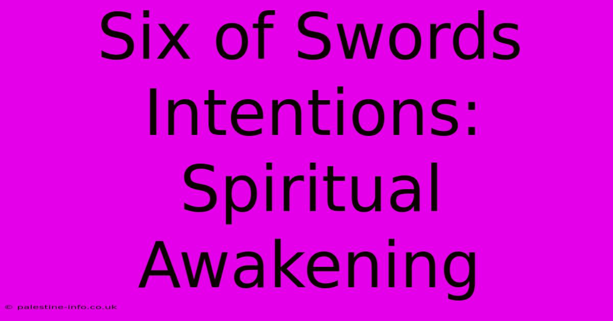 Six Of Swords Intentions:  Spiritual Awakening