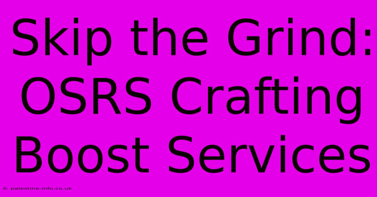 Skip The Grind: OSRS Crafting Boost Services