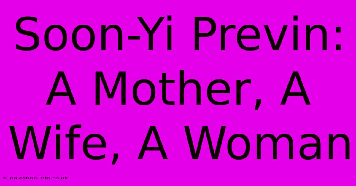 Soon-Yi Previn: A Mother, A Wife, A Woman