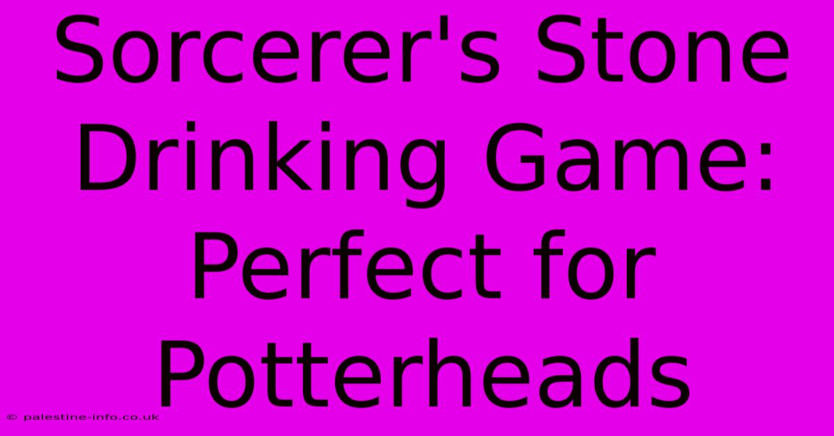 Sorcerer's Stone Drinking Game: Perfect For Potterheads